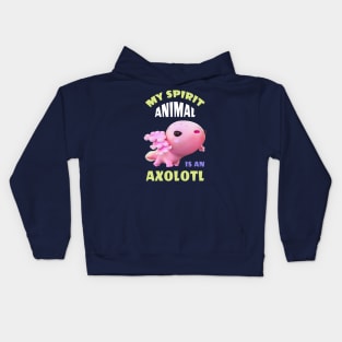 My spirit animal is an Axolotl Kids Hoodie